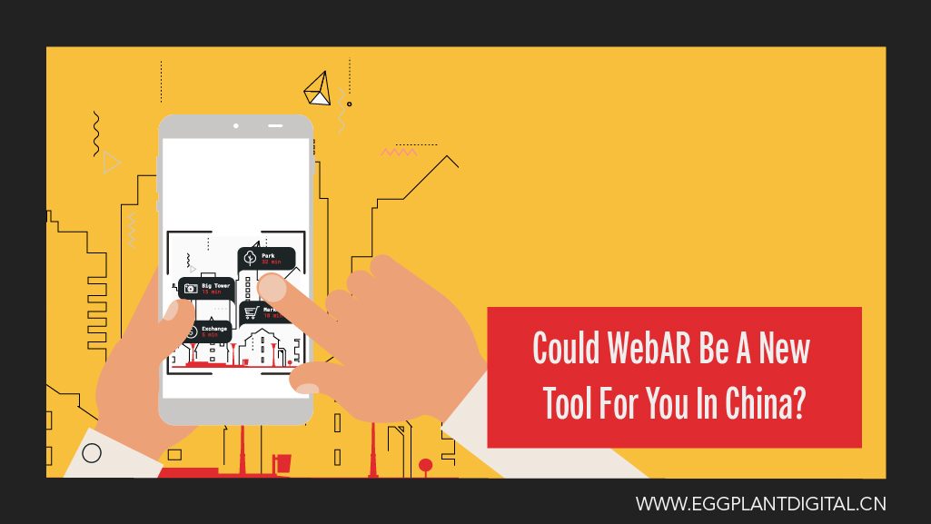 Could WebAR Be A New Tool For You In China?