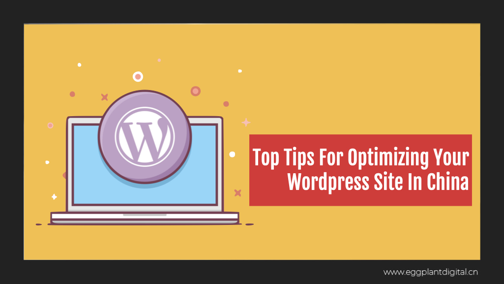 Optimising Your WordPress Site In China